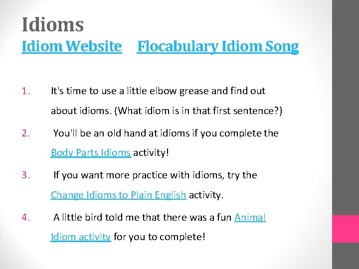Idioms Idiom Website Flocabulary Idiom Song 1. It's time to use a little elbow