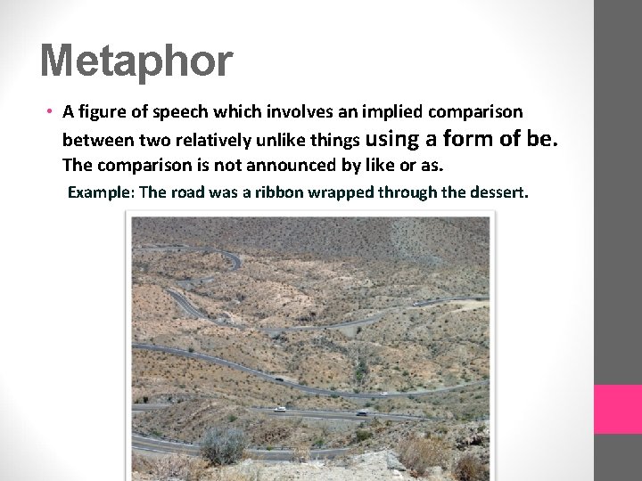 Metaphor • A figure of speech which involves an implied comparison between two relatively