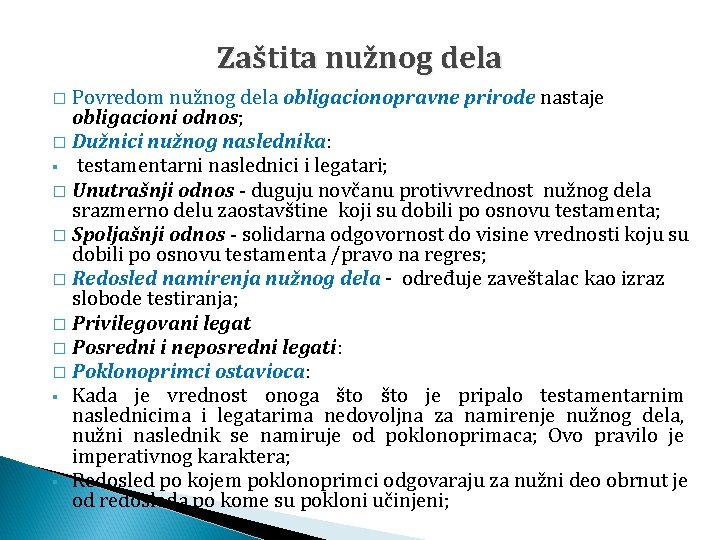 Zaštita nužnog dela Povredom nužnog dela obligacionopravne prirode nastaje obligacioni odnos; � Dužnici nužnog