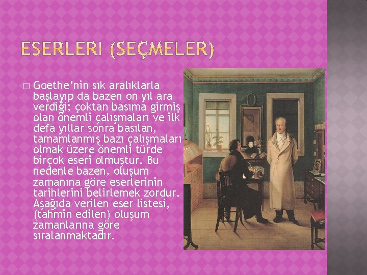 � Goethe’nin sık aralıklarla başlayıp da bazen on yıl ara verdiği; çoktan basıma girmiş