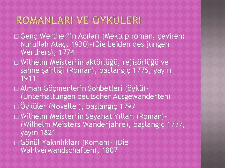 � Genç Werther’in Acıları (Mektup roman, çeviren: Nurullah Ataç, 1930)-(Die Leiden des jungen Werthers),