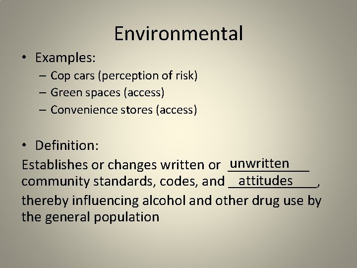 Environmental • Examples: – Cop cars (perception of risk) – Green spaces (access) –