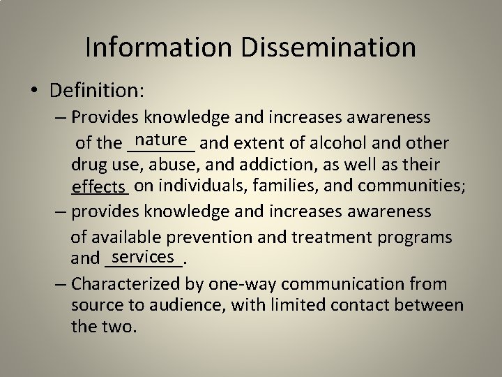 Information Dissemination • Definition: – Provides knowledge and increases awareness nature and extent of