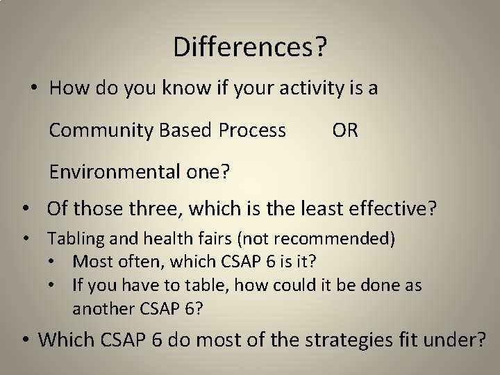Differences? • How do you know if your activity is a Community Based Process