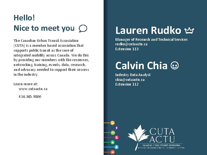 Hello! Nice to meet you The Canadian Urban Transit Association (CUTA) is a member