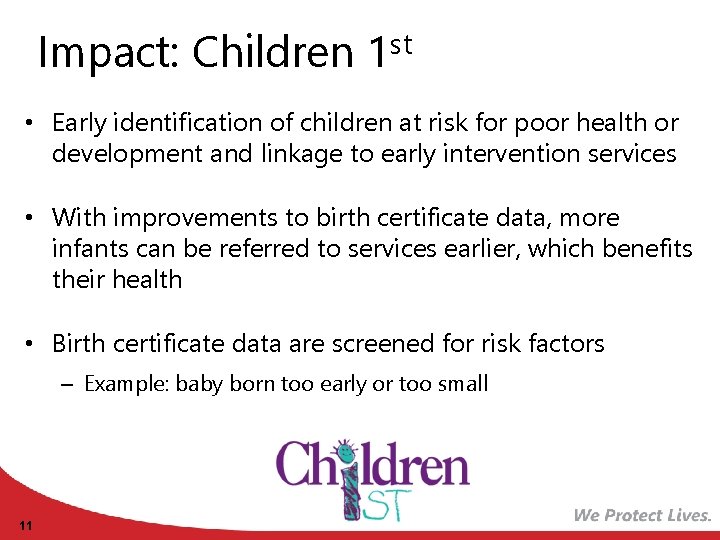 Impact: Children 1 st • Early identification of children at risk for poor health