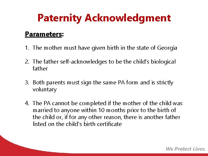 Paternity Acknowledgment Parameters: 1. The mother must have given birth in the state of