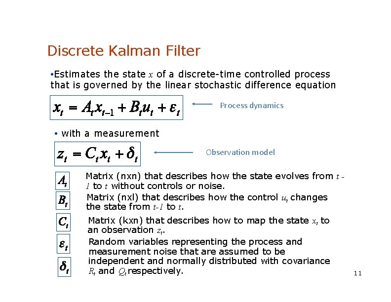 Discrete Kalman Filter • Estimates the state x of a discrete-time controlled process that