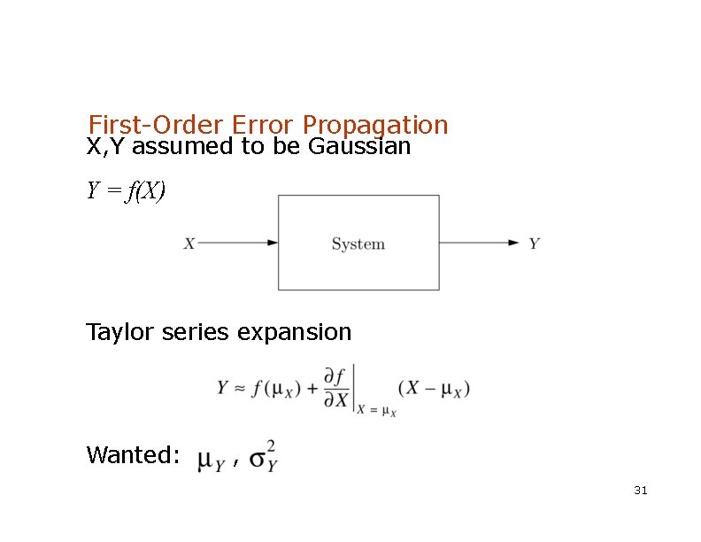 First-Order Error Propagation X, Y assumed to be Gaussian Y = f(X) Taylor series