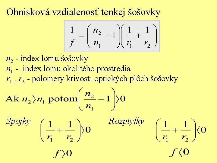 Ohnisková vzdialenosť tenkej šošovky n 2 - index lomu šošovky n 1 - index