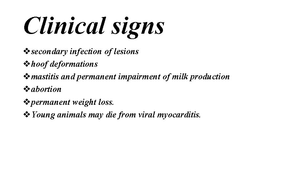 Clinical signs vsecondary infection of lesions vhoof deformations vmastitis and permanent impairment of milk
