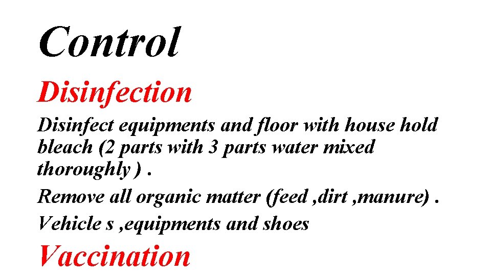 Control Disinfection Disinfect equipments and floor with house hold bleach (2 parts with 3