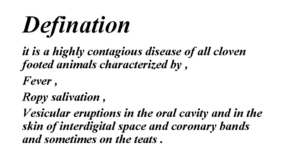 Defination it is a highly contagious disease of all cloven footed animals characterized by