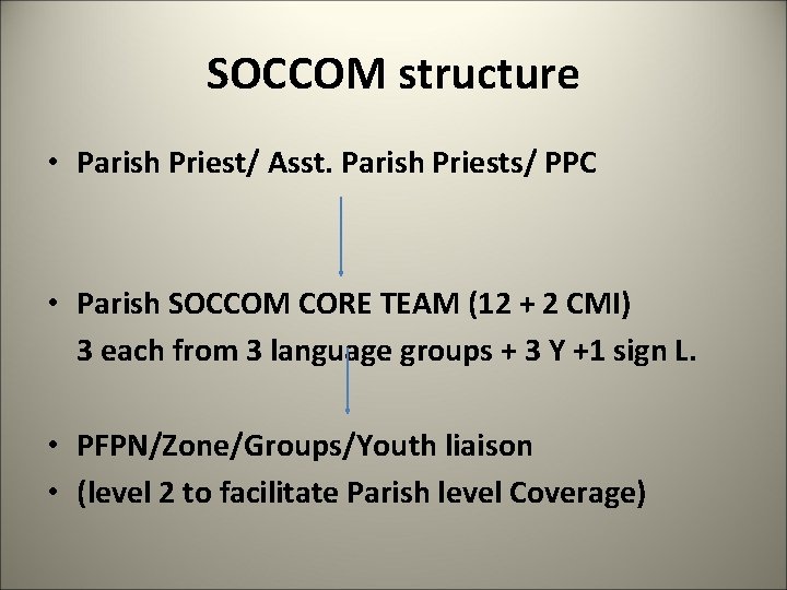 SOCCOM structure • Parish Priest/ Asst. Parish Priests/ PPC • Parish SOCCOM CORE TEAM