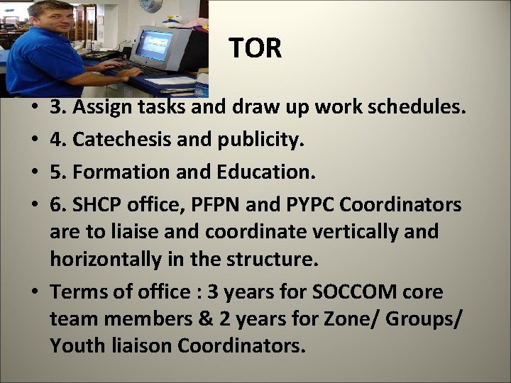 TOR 3. Assign tasks and draw up work schedules. 4. Catechesis and publicity. 5.