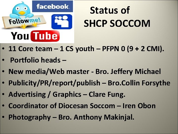  Status of SHCP SOCCOM • • 11 Core team – 1 CS youth