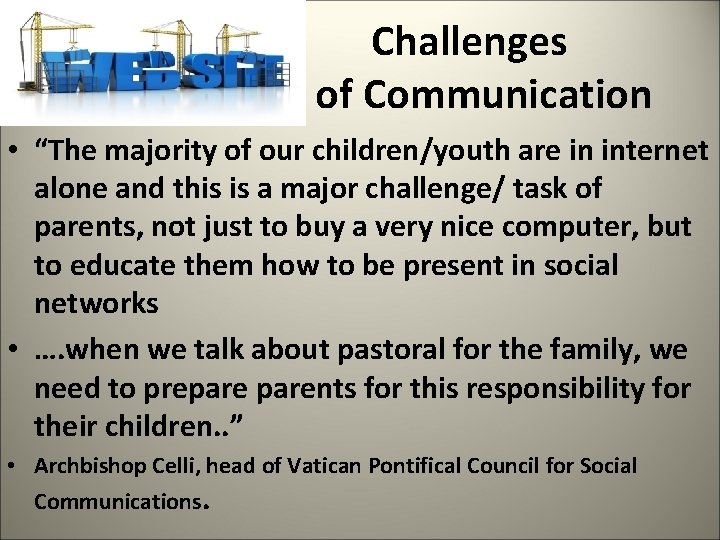  Challenges of Communication • “The majority of our children/youth are in internet alone