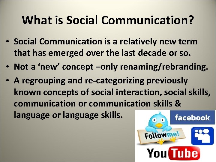 What is Social Communication? • Social Communication is a relatively new term that has