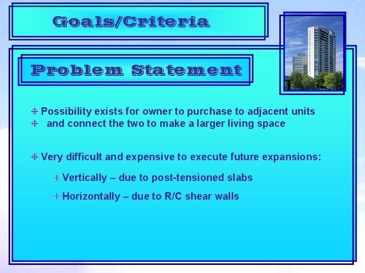 Goals/Criteria Problem Statement Possibility exists for owner to purchase to adjacent units and connect