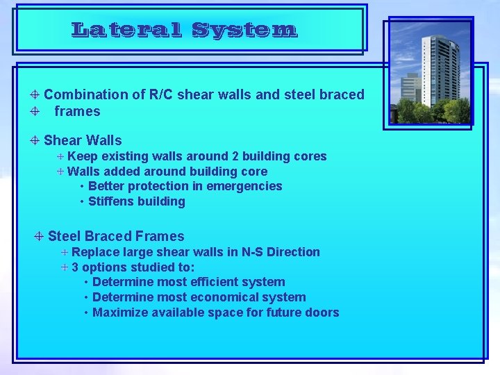 Lateral System Combination of R/C shear walls and steel braced frames Shear Walls Keep