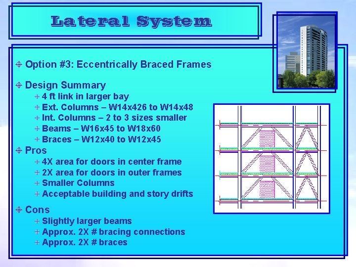 Lateral System Option #3: Eccentrically Braced Frames Design Summary 4 ft link in larger