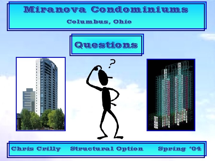 Miranova Condominiums Columbus, Ohio Questions Chris Crilly Structural Option Spring ‘ 04 