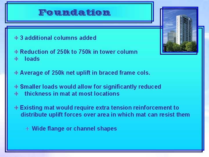 Foundation 3 additional columns added Reduction of 250 k to 750 k in tower