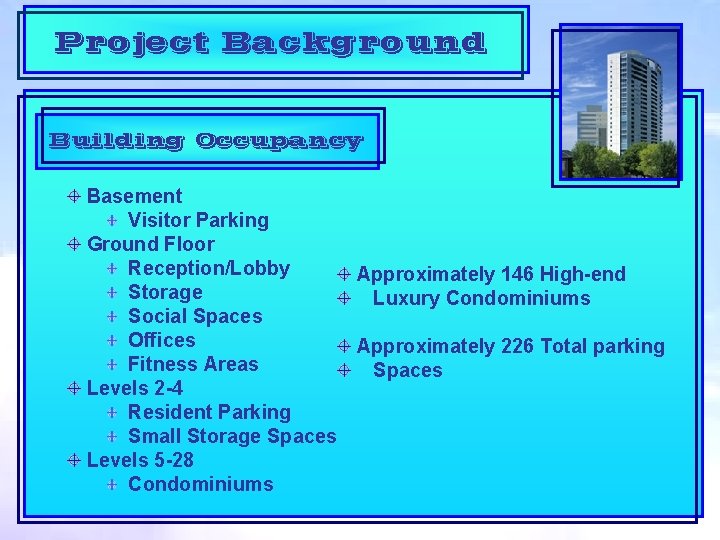 Project Background Building Occupancy Basement Visitor Parking Ground Floor Reception/Lobby Storage Social Spaces Offices