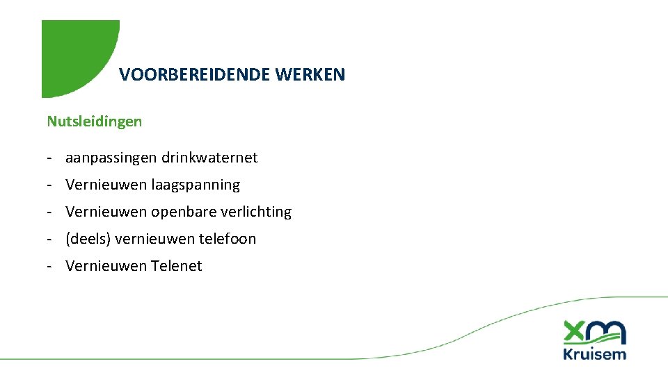 VOORBEREIDENDE WERKEN Nutsleidingen ‐ aanpassingen drinkwaternet ‐ Vernieuwen laagspanning ‐ Vernieuwen openbare verlichting ‐