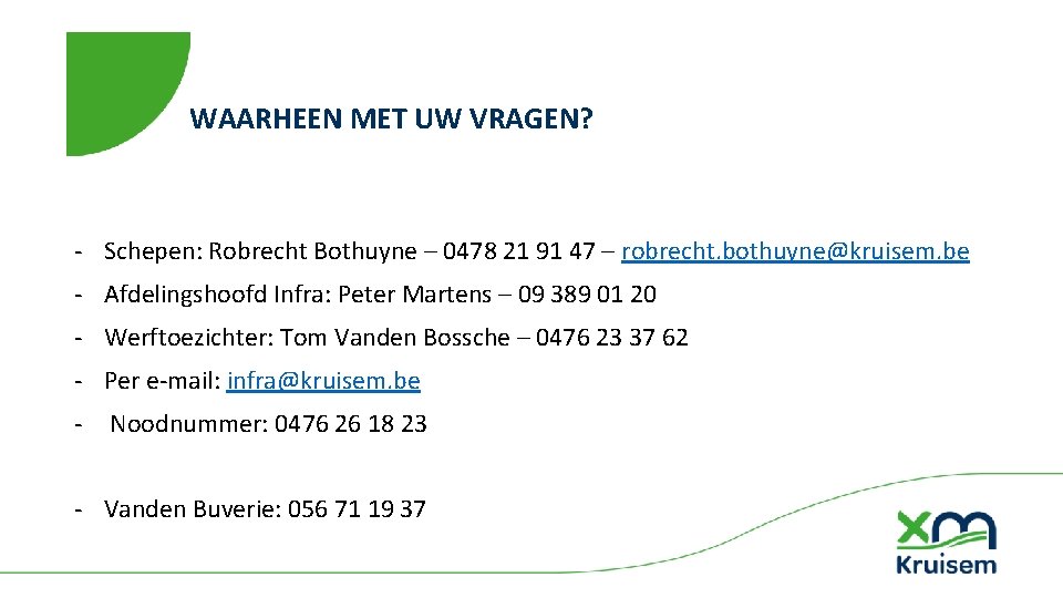 WAARHEEN MET UW VRAGEN? ‐ Schepen: Robrecht Bothuyne – 0478 21 91 47 –