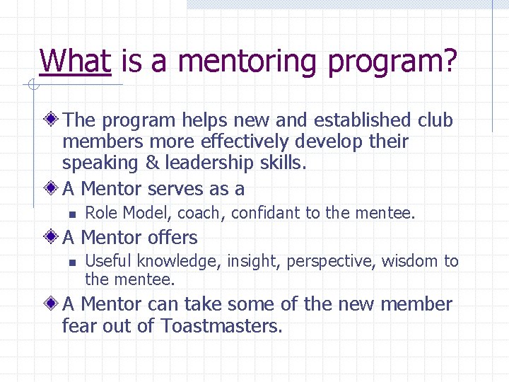 What is a mentoring program? The program helps new and established club members more