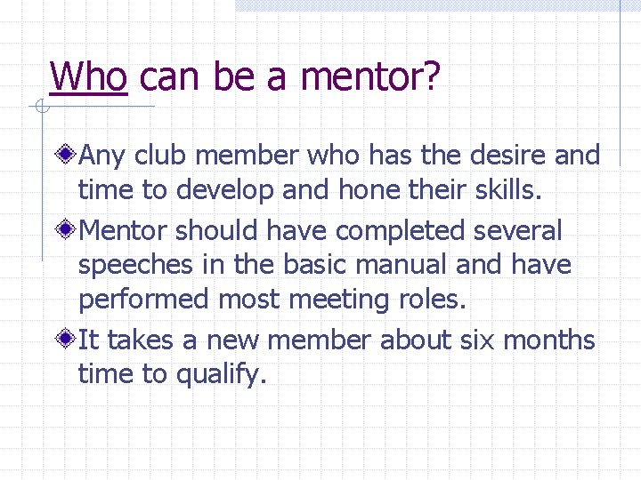 Who can be a mentor? Any club member who has the desire and time