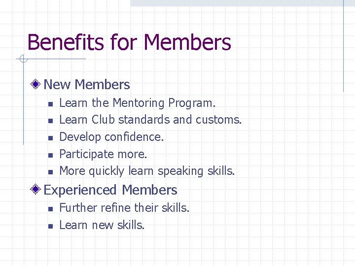 Benefits for Members New Members n n n Learn the Mentoring Program. Learn Club