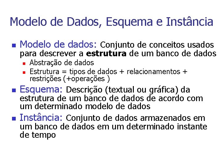 Modelo de Dados, Esquema e Instância n Modelo de dados: Conjunto de conceitos usados