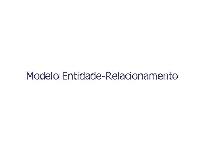 Modelo Entidade-Relacionamento 