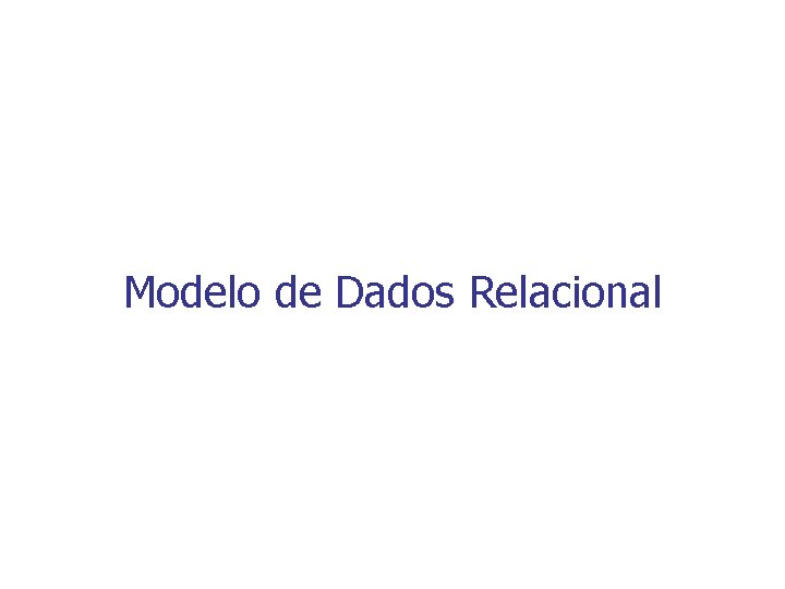 Modelo de Dados Relacional 