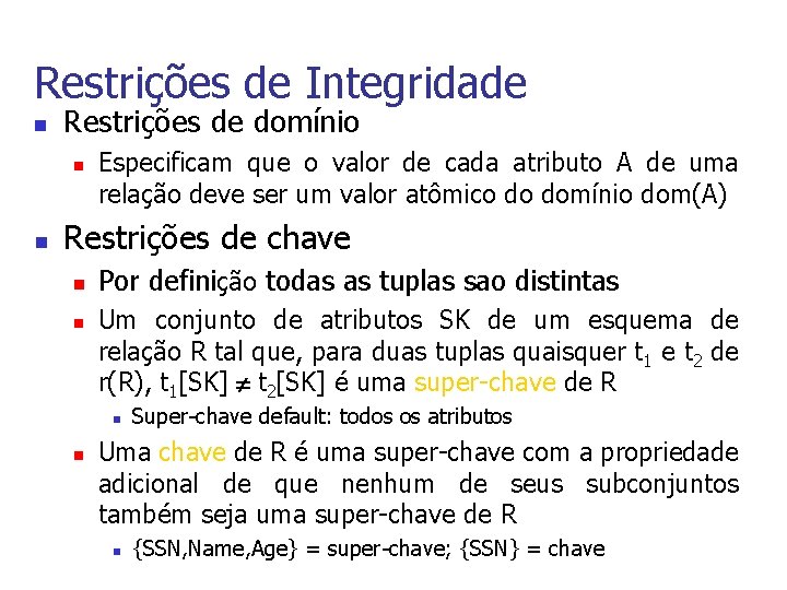 Restrições de Integridade n Restrições de domínio n n Especificam que o valor de