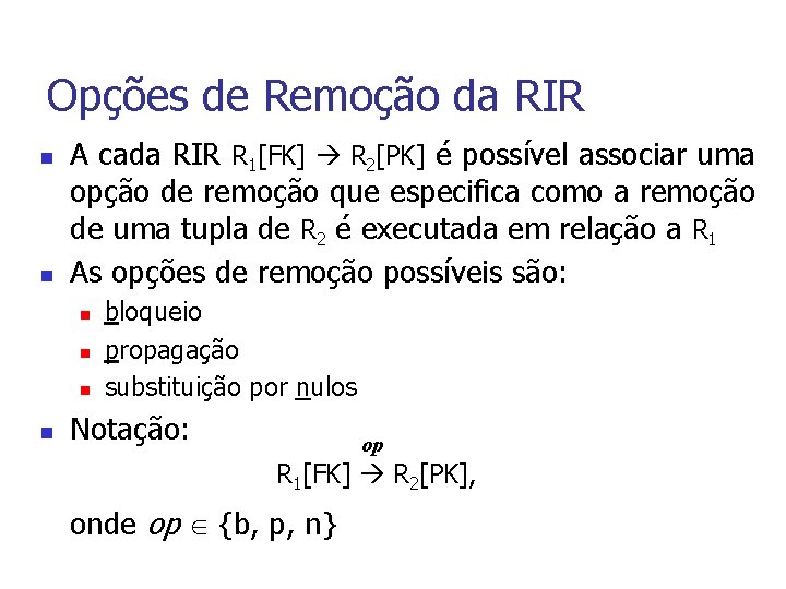 Opções de Remoção da RIR n n A cada RIR R 1[FK] R 2[PK]