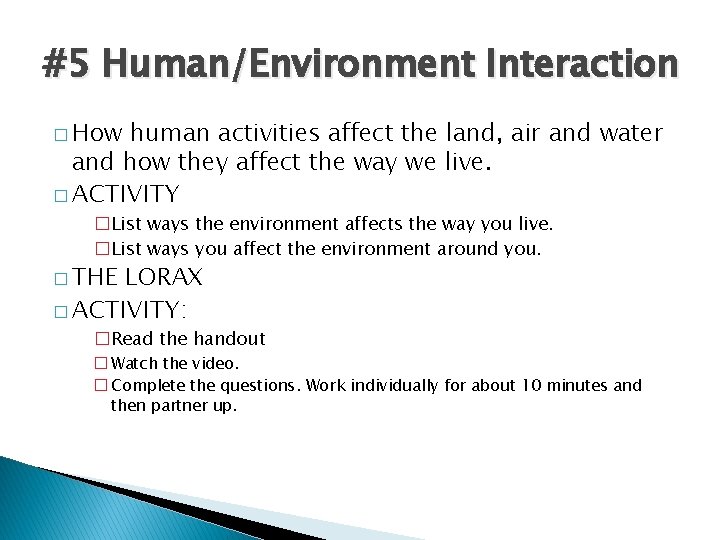 #5 Human/Environment Interaction � How human activities affect the land, air and water and