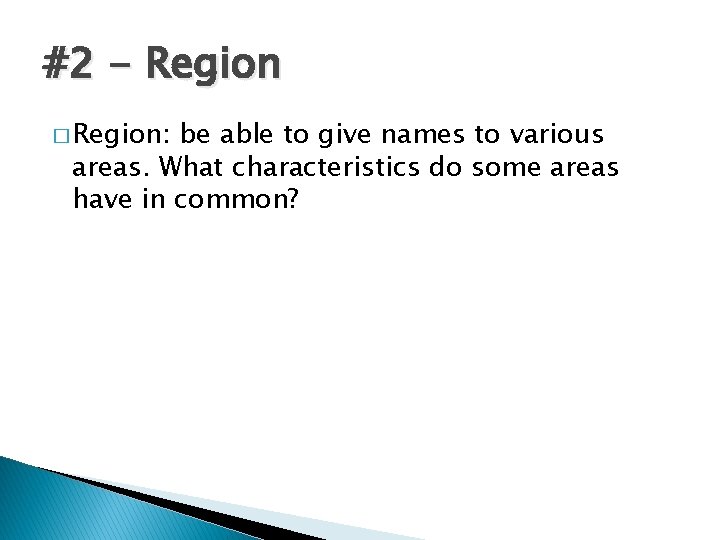 #2 - Region � Region: be able to give names to various areas. What