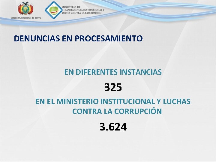 DENUNCIAS EN PROCESAMIENTO EN DIFERENTES INSTANCIAS 325 EN EL MINISTERIO INSTITUCIONAL Y LUCHAS CONTRA