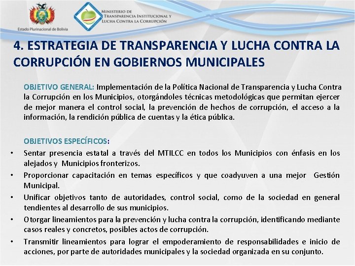 4. ESTRATEGIA DE TRANSPARENCIA Y LUCHA CONTRA LA CORRUPCIÓN EN GOBIERNOS MUNICIPALES OBJETIVO GENERAL: