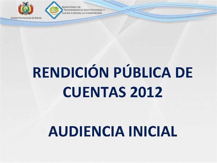RENDICIÓN PÚBLICA DE CUENTAS 2012 AUDIENCIA INICIAL 