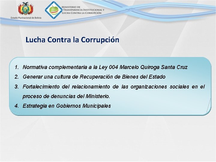 Lucha Contra la Corrupción 1. Normativa complementaria a la Ley 004 Marcelo Quiroga Santa