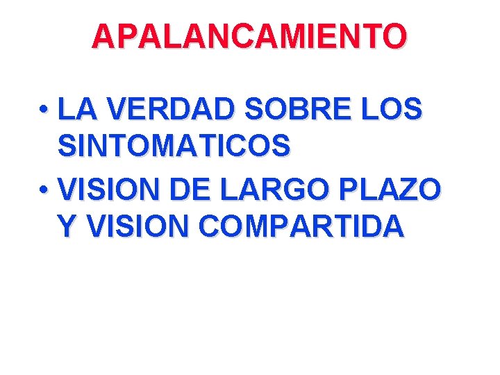 APALANCAMIENTO • LA VERDAD SOBRE LOS SINTOMATICOS • VISION DE LARGO PLAZO Y VISION