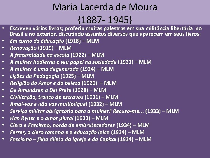 Maria Lacerda de Moura (1887 - 1945) • Escreveu vários livros; proferiu muitas palestras