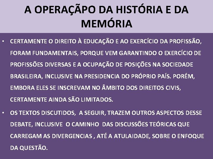 A OPERAÇÃPO DA HISTÓRIA E DA MEMÓRIA • CERTAMENTE O DIREITO À EDUCAÇÃO E