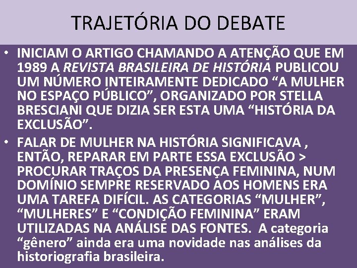 TRAJETÓRIA DO DEBATE • INICIAM O ARTIGO CHAMANDO A ATENÇÃO QUE EM 1989 A