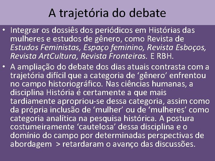 A trajetória do debate • Integrar os dossiês dos periódicos em Histórias das mulheres