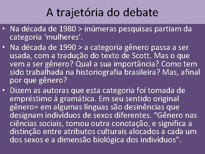 A trajetória do debate • Na década de 1980 > inúmeras pesquisas partiam da